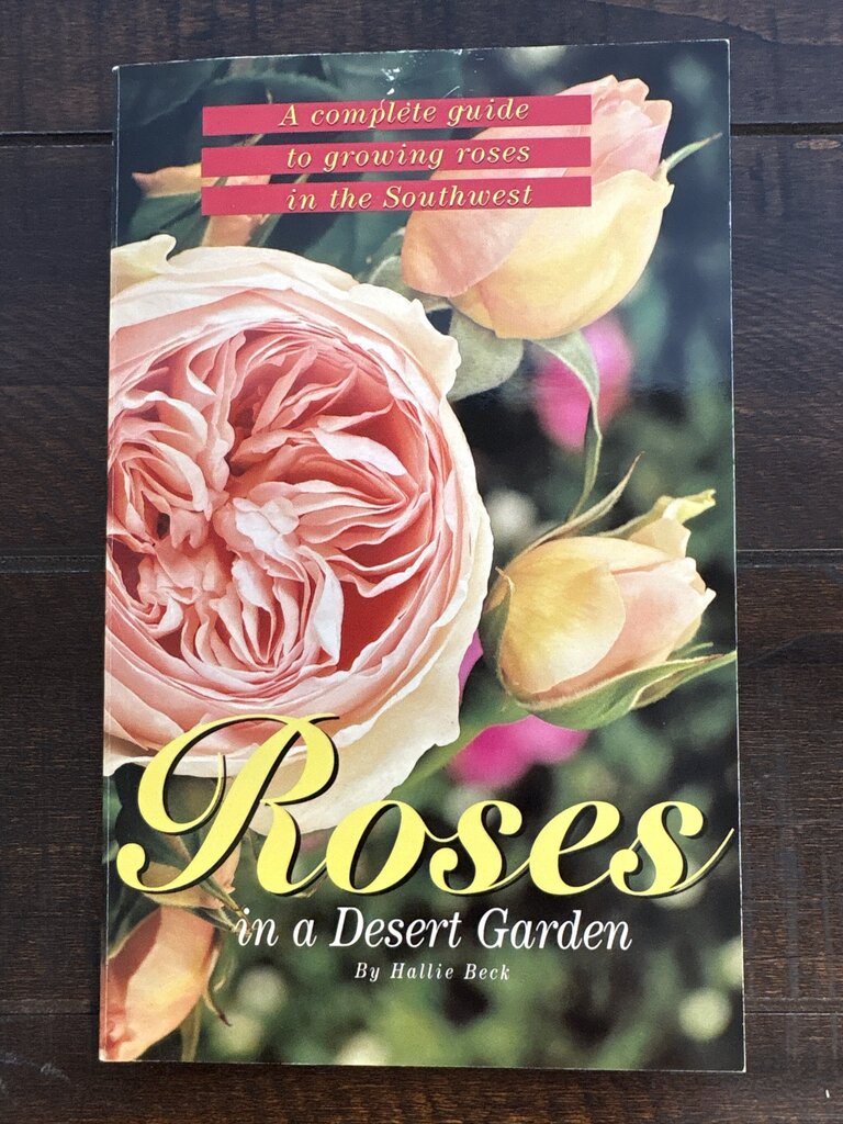 Roses in a Desert Garden Hardcover Book by Hallie Beck
