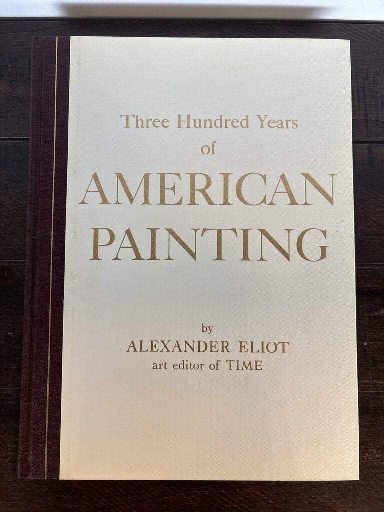 Three Hundred Years of American Painting by Alexander Eliot