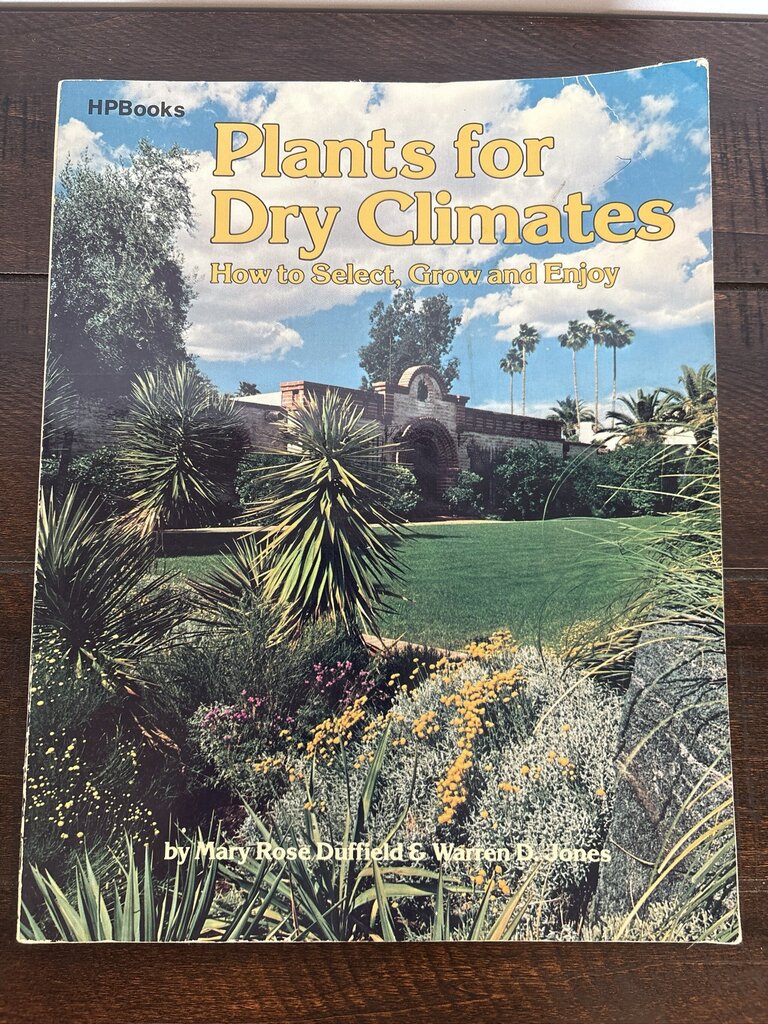 Plants For Dry Climates: How To Select, Grow And Enjoy Hardcover Book
