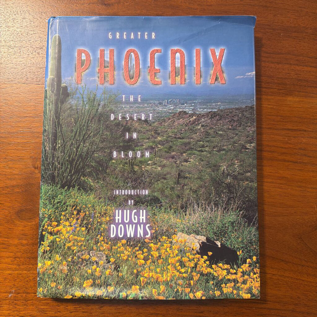 Greater Phoenix The Desert in Bloom By Hugh Downs- 9.5X12H